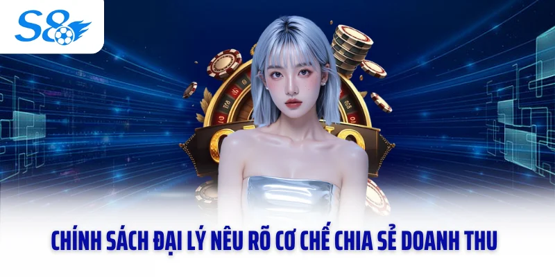 Chính sách đại lý nêu rõ cơ chế chia sẻ doanh thu
