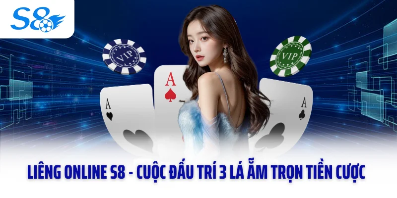 Liêng Online S8 - Cuộc Đấu Trí 3 Lá Ẵm Trọn Tiền Cược