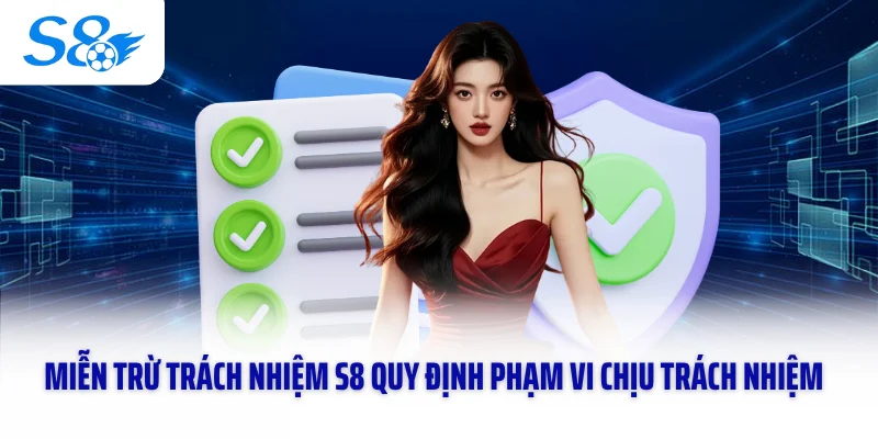 Miễn trừ trách nhiệm S8 quy định phạm vi chịu trách nhiệm