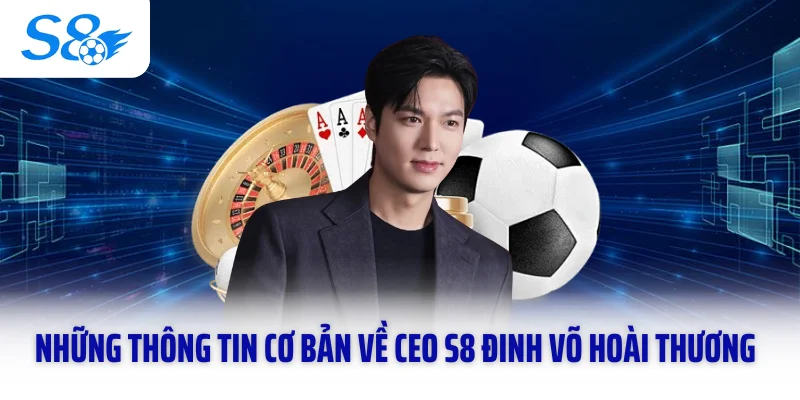 Những thông tin cơ bản về CEO S8 Đinh Võ Hoài Thương