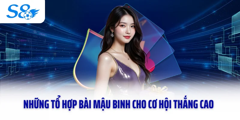 Những tổ hợp bài mậu binh cho cơ hội thắng cao