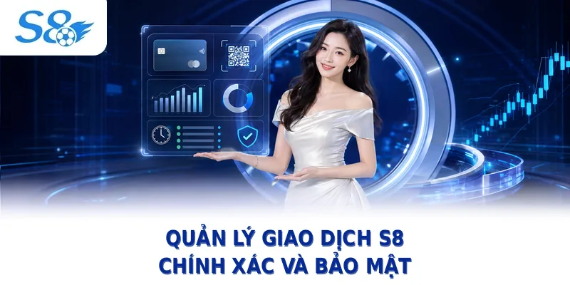 Quản lý giao dịch theo hướng dẫn S8