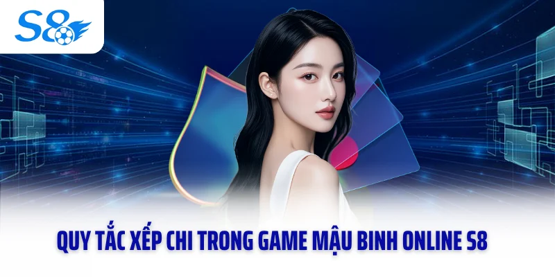 Quy tắc xếp chi trong game mậu binh online S8