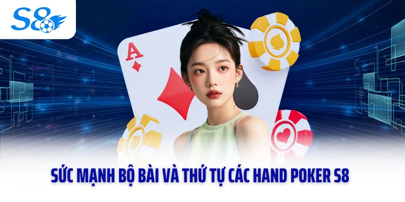 Sức mạnh bộ bài và thứ tự các Hand Poker S8