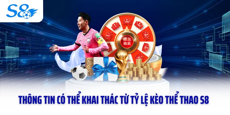 Thông tin có thể khai thác từ tỷ lệ kèo thể thao S8