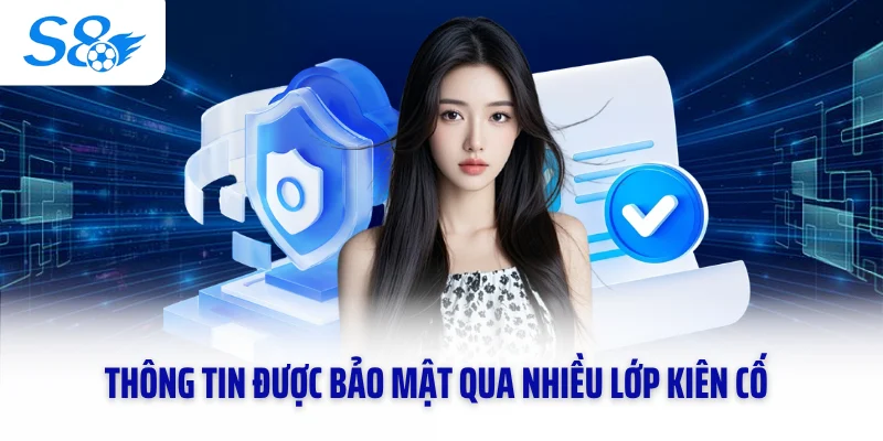 Thông tin được bảo mật qua nhiều lớp kiên cố