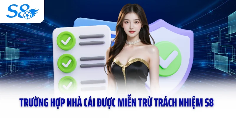 Trường hợp nhà cái được miễn trừ trách nhiệm S8