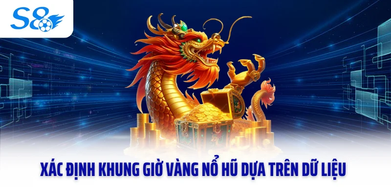 Xác định khung giờ vàng nổ hũ dựa trên dữ liệu