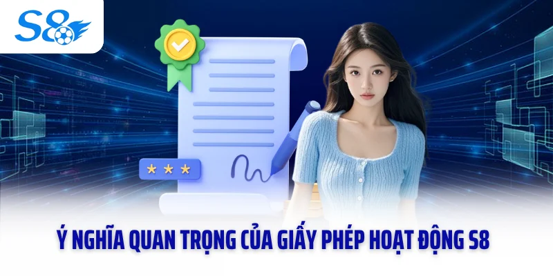 Ý nghĩa quan trọng của giấy phép hoạt động S8